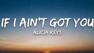 If Ain’t Got You Alicia Keys