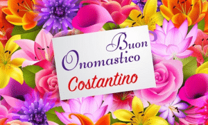 Buon onomastico Costantino